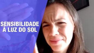 Sensibilidade a claridade, como resolver?