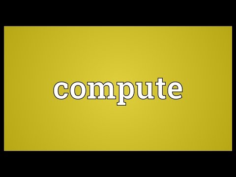 What do you mean by compute?
