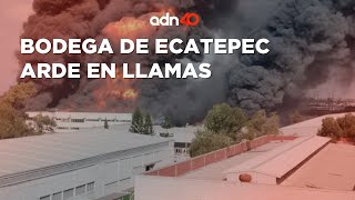 ¡Impresionante Incendio en fábrica de Ecatepec!