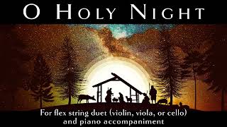 O Holy Night for flex string duet and piano (violin, viola, and cello parts available)