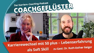 Karrierewechsel mit 50 plus – Lebenserfahrung als Soft Skill || COACHGEFLÜSTER Folge 10