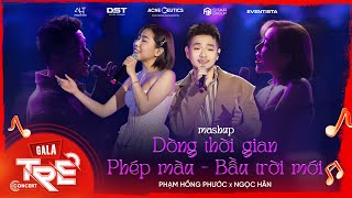 Mashup: DÒNG THỜI GIAN, PHÉP MÀU,  BẦU TRỜI MỚI - PHẠM HỒNG PHƯỚC x NGỌC HÂN I GALA TRẺ CONCERT