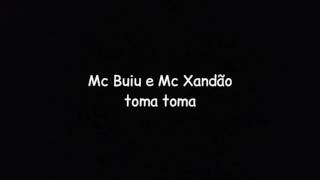 Mc Buiu e Mc Xandão-toma toma