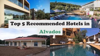 Top 5 Recommended Hotels In Alvados | Best Hotels In Alvados