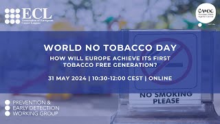 World No Tobacco Day: How will Europe Achieve its First Tobacco Free Generation? | P\u0026ED WG Webinar