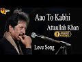 Aao To Kabhi | Audio-Visual | Superhit | Attaullah Khan Esakhelvi