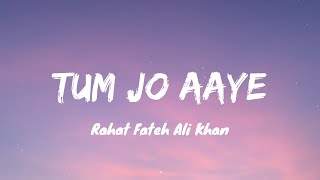Tum Jo Aaye Slowed+Reverb Rahat Fateh Ali Khan  Lyrics I LateNight Vibes