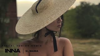 INNA - Si, Mama | Pascal Junior Remix