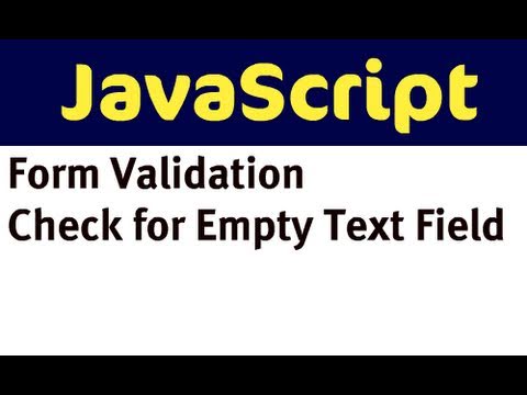 Form Validation with JavaScript - Check for an Empty Text Field Form Validation with JavaScript - Check for an Empty Text Field