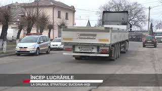 ÎNCEP LUCRĂRILE LA DRUMUL STRATEGIC SUCEAVA IAȘI