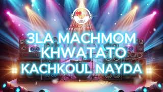 NAYDA CHAABI - 3LA LACHMOM -  KACHKOUL NAYDA كشكول نايضة - شعبي 2025 - Kachekoul Chaabi