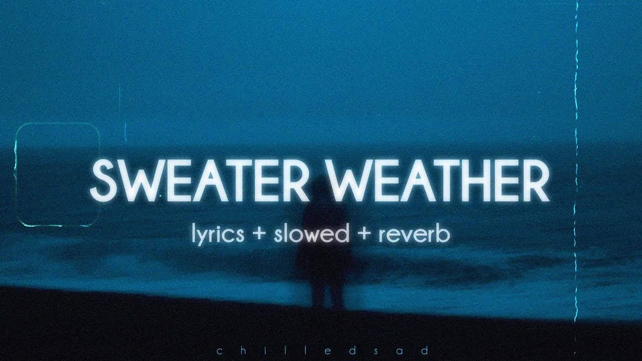 The Neighbourhood Sweater Weather Slowed N Reverb Lyrics Chords