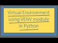Virtual Environment using VENV module in Python