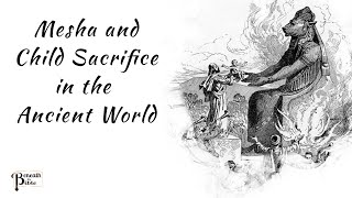 Mesha's Sacrifice: Child Sacrifice in the Ancient World