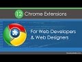 12 Chrome Extensions For Web Developers & Web Designers