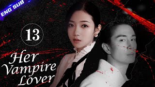 【Multi-sub】Her Vampire Lover EP13 | Nathan Scott Lee, Chen Yan Qian | CDrama Base