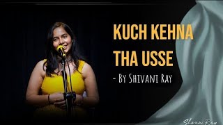 Kuch kehna tha usse by Shivani Ray #storytelling #kahani #poetrylovers