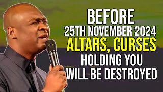 NEW WEEK PRAYERS BEFORE 25TH NOVEMBER CURSES, ALTAR HOLDING YOU WILL BROKEN - APOSTLE JOSHUA SELMAN