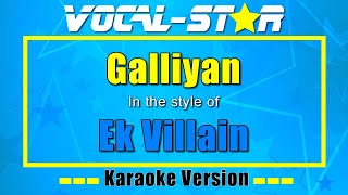Galliyan - Ek Villain (Karaoke Version) with Lyrics HD Vocal-Star Karaoke