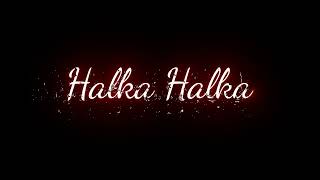 Halka Halka Suroor Hai ||#WhatsApp#statusvideo#lovesong
