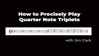 How to Precisely Play Quarter Note Triplets