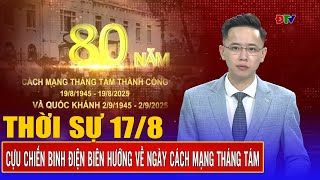 Thời sự 17-8-2025: Cựu chiến binh Điện Biên hướng về ngày Cách mạng Tháng Tám | Điện Biên TV