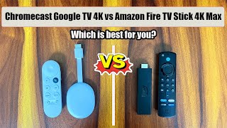 Chromecast Google TV 4K vs Amazon Fire TV Stick 4K Max 🔥🔥 | Which is best for you?