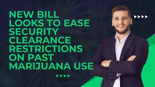 Breaking News: DOOBIE Act Changes Security Clearance Rules for Marijuana Use