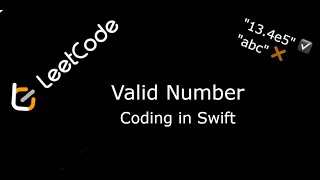 LeetCode. 65. Valid Number. Coding in Swift.