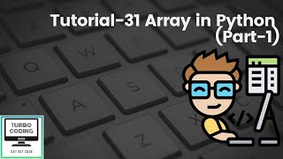 Python Tutorial 31 - Array in Python (Part-1) | Python Playlist | Turbo Coding