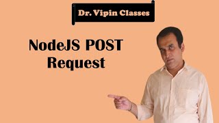 Node JS Tutorial -8: POST API Request | Dr Vipin Classes