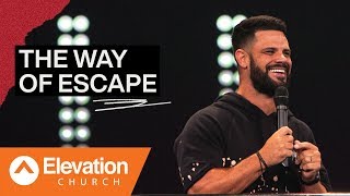 The Way Of Escape | Elevation Church | Pastor Steven Furtick