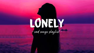 Lonely ♫ Sad songs playlist for broken hearts ~ Depressing Songs 2024 That Will