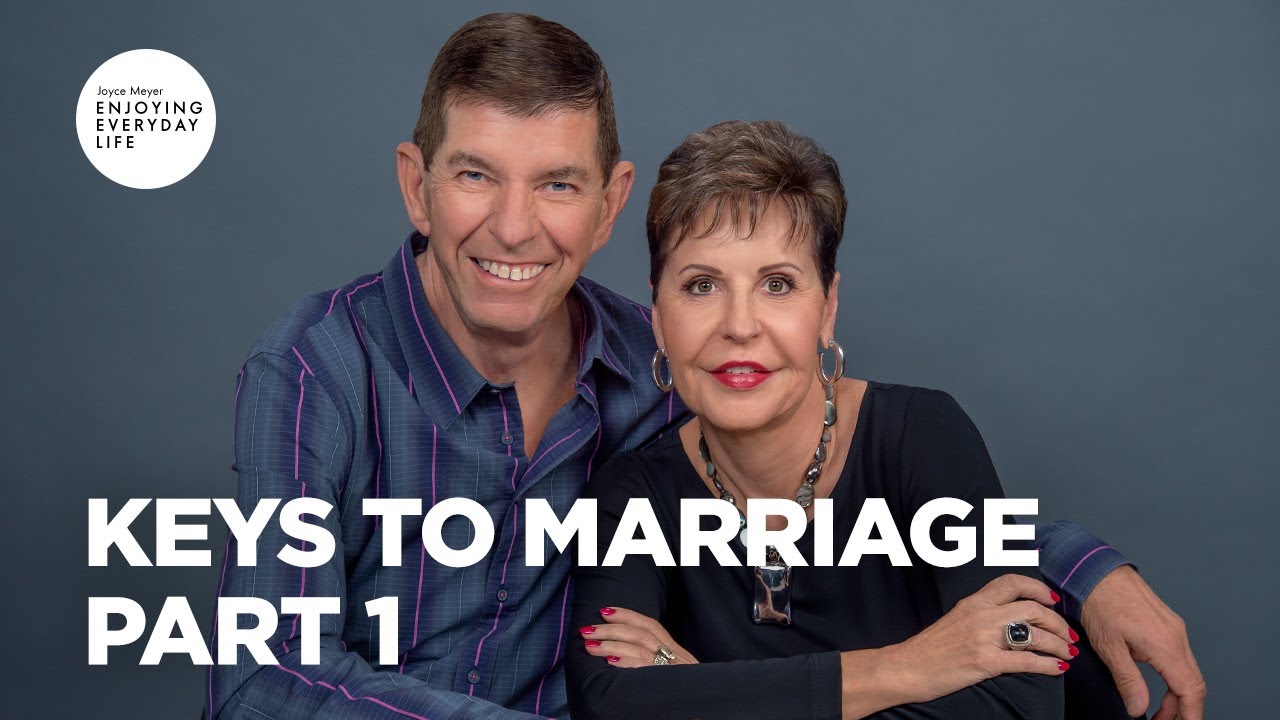 Keys To Marriage - Part 1 | Joyce Meyer | Enjoying Everyday Life - YouTube