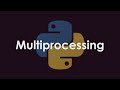 Multiprocessing in Python | Basics to Advanced | Tutorial - 1