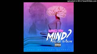 KYD Ft Tai Wilson-Would You Mind