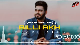 Billi Akh : Prabh Gill (8d Audio) Use Headphones | New Punjabi 8d Song