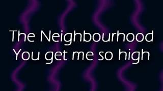 The Neighbourhood - You get me so high (lyrics)