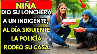 NIÑA DIO SU LONCHERA A UN INDIGENTE, AL DÍA SIGUIENTE LA POLICÍA RODEÓ SU CASA...