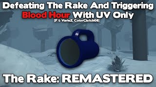 Defeating The Rake And Triggering Blood Hour With UV Only - The Rake Remastered (Roblox)