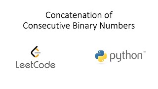 Leetcode - Concatenation of Consecutive Binary Numbers (Python)
