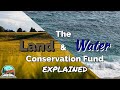 The Land and Water Conservation Fund, Explained