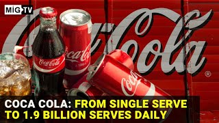 Coca Cola: From single serve to 1.9 billion serves daily