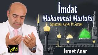 İsmet Anar - İmdat Muhammed Mustafa | Yeni İlahi