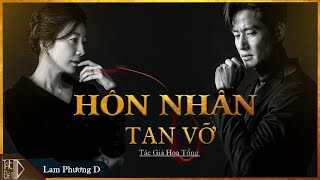 Tiểu Thuyết [CỰC HAY] HÔN NHÂN TAN VỠ [TẬP 1] -Tiểu Thuyết Hay Làm Đến Mê Mẩn Lòng Người