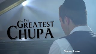 The Greatest Chupa | SIMCHA LEINER