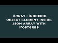 Array : Indexing object element inside json array with Postgres