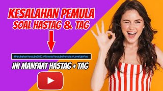 MANFAAT HASTAG \u0026 TAG DALAM YOUTUBE 2022