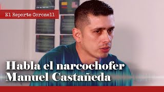 REPORTE CORONELL | Habla el N4RC0CH0FER Manuel Castañeda, dice que fiscales lo invitaron a callarse