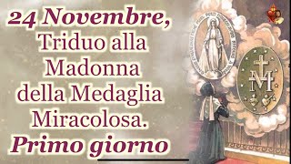 24 Novembre,Triduo alla Madonna della Medaglia Miracolosa.Primo giorno